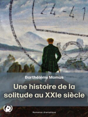 cover image of Une histoire de la solitude au XXI ème siècle
